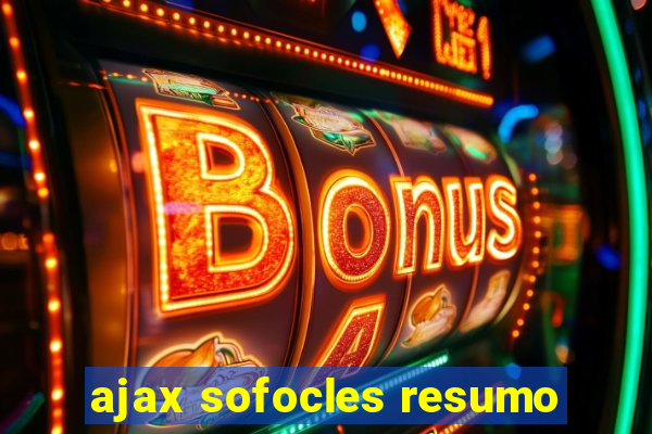 ajax sofocles resumo